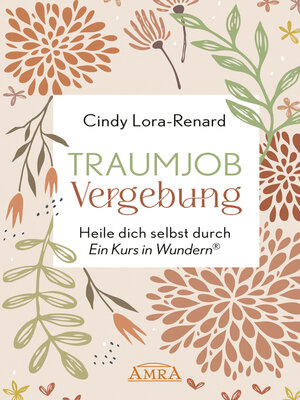 cover image of TRAUMJOB VERGEBUNG. Heile dich selbst durch »Ein Kurs in Wundern&#174;«